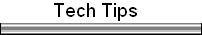 Tech Tips
